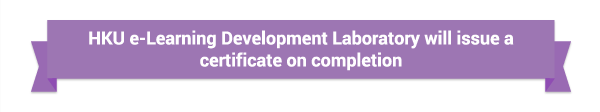 HKU e-Learning Development Laboratory will issue a certificate on completion
